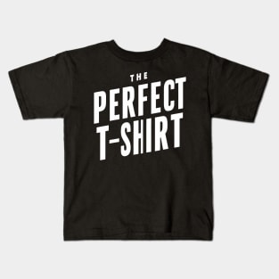 The Perfect T-Shirt Kids T-Shirt